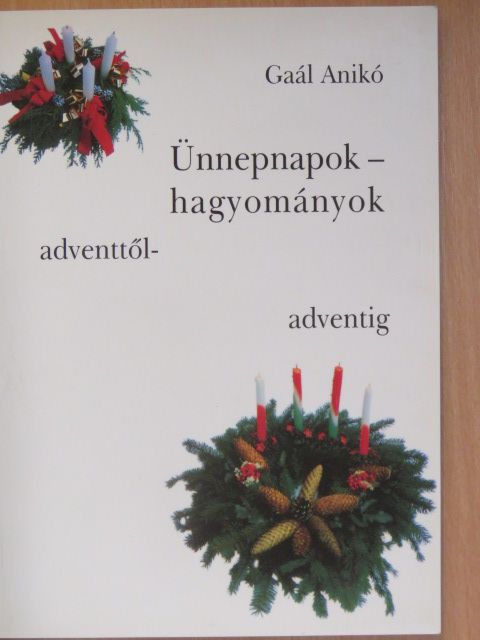 Gaál Anikó - Ünnepnapok, hagyományok [antikvár]