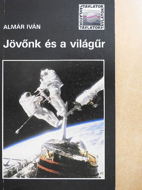Almár Iván - Jövőnk és a világűr [antikvár]