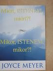 Joyce Meyer - Miért, Istenem, miért?!/Mikor, Istenem, mikor?! [antikvár]