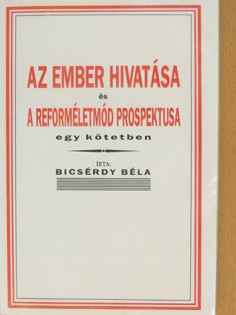 Bicsérdy Béla - Az ember hivatása/A reforméletmód prospektusa [antikvár]