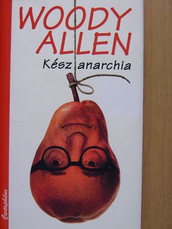 Woody Allen - Kész anarchia [antikvár]