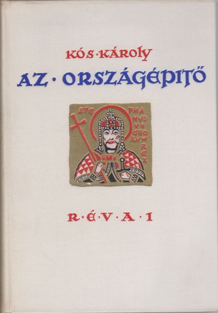 KÓS KÁROLY - Az országépítő [antikvár]