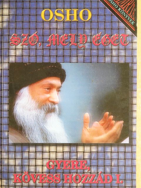 Osho - Szó, mely éget/Gyere, kövess hozzád I. [antikvár]
