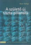 Bauer György - A születő új tiszta pillanata [antikvár]