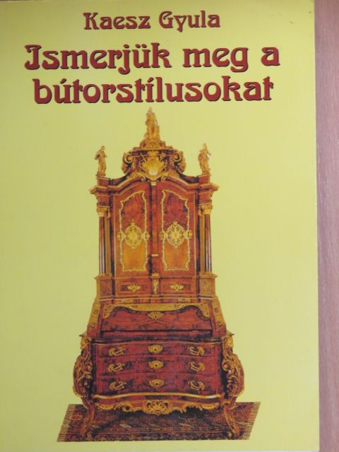 Kaesz Gyula - Ismerjük meg a bútorstílusokat [antikvár]