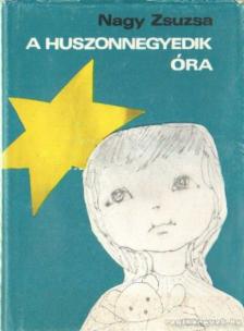NAGY ZSUZSA - A huszonnegyedik óra [antikvár]