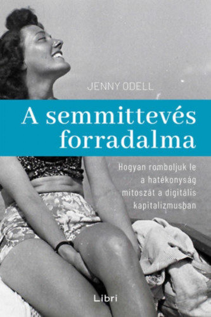 Jenny Odell - A semmittevés forradalma [antikvár]