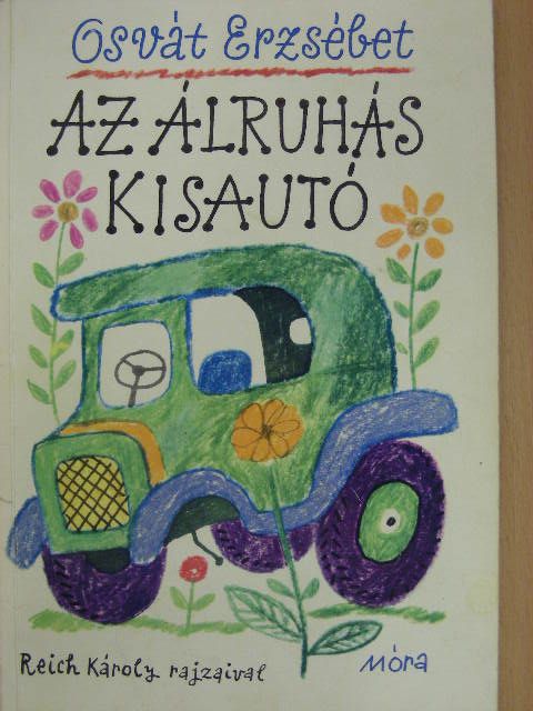 Osvát Erzsébet - Az álruhás kisautó [antikvár]