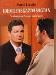 Garai László - Identitásgazdaságtan [antikvár]
