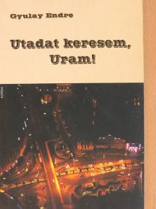 Gyulay Endre - Utadat keresem, Uram! [antikvár]