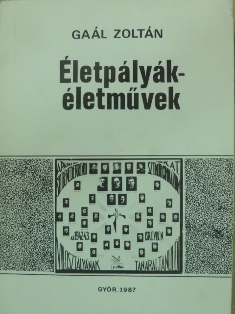 Gaál Zoltán - Életpályák - életművek [antikvár]
