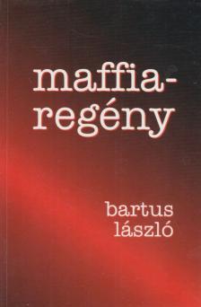 Bartus László - Maffiaregény [antikvár]