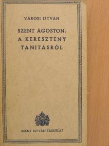 Szent Ágoston - A keresztény tanitásról [antikvár]