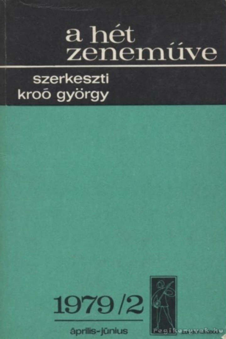 KROÓ GYÖRGY - A hét zeneműve 1979/2. április-június [antikvár]