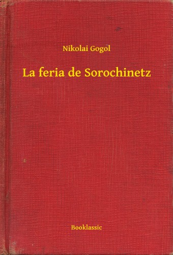 Gogol, Nikolai - La feria de Sorochinetz [eKönyv: epub, mobi]