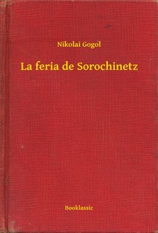 Gogol, Nikolai - La feria de Sorochinetz [eKönyv: epub, mobi]