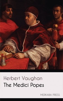 Vaughan Herbert - The Medici Popes [eKönyv: epub, mobi]