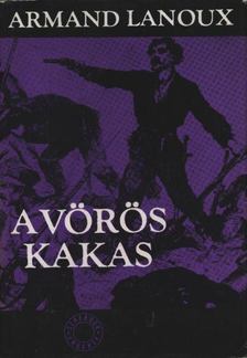 Lanoux, Armand - A vörös kakas [antikvár]