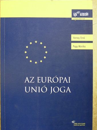 Dr. Papp Mónika - Az Európai Unió joga [antikvár]