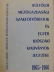 Külföldi mezőgazdasági szakfolyóiratok és egyéb időszaki kiadványok jegyzéke 1965-1966 [antikvár]
