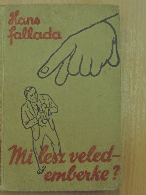 Hans Fallada - Mi lesz veled - emberke? [antikvár]