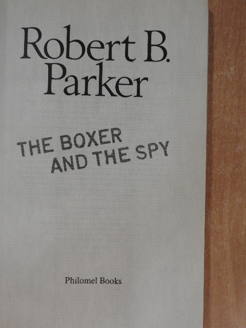 Robert B. Parker - The Boxer and the Spy [antikvár]