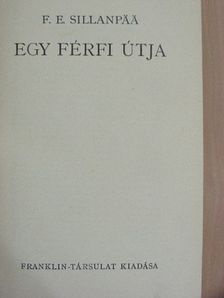 F. E. Sillanpaa - Egy férfi útja [antikvár]