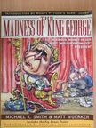Michael K. Smith - The Madness of King George [antikvár]
