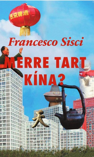 Francesco Sisci - Merre tart Kína? - A nagy átváltozás [eKönyv: epub, mobi]
