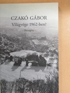 Czakó Gábor - Világvége 1962-ben? [antikvár]