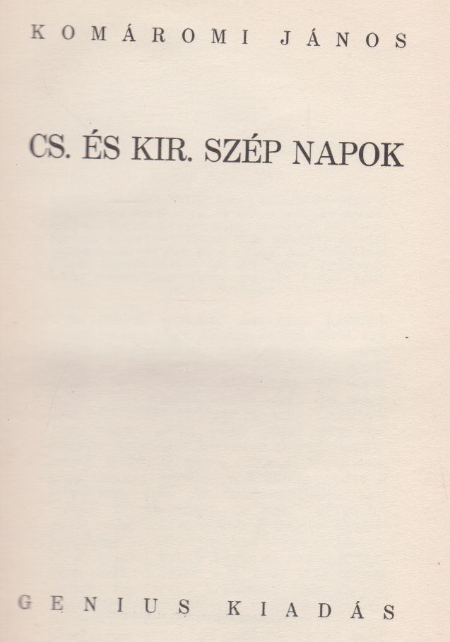 Komáromi János - Cs. és kir. szép napok [antikvár]