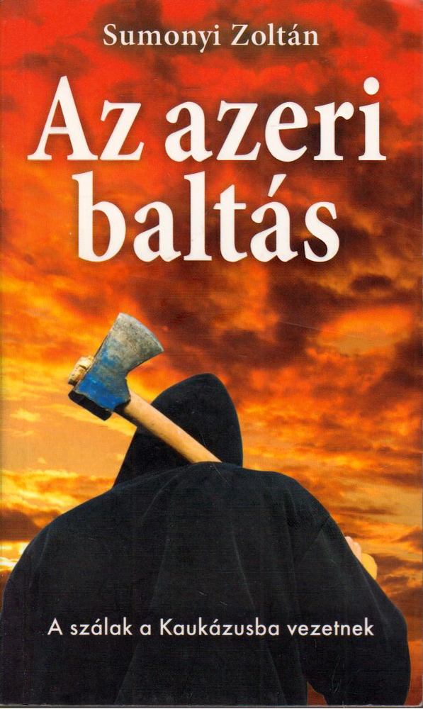 Sumonyi Zoltán - Az azeri baltás [antikvár]