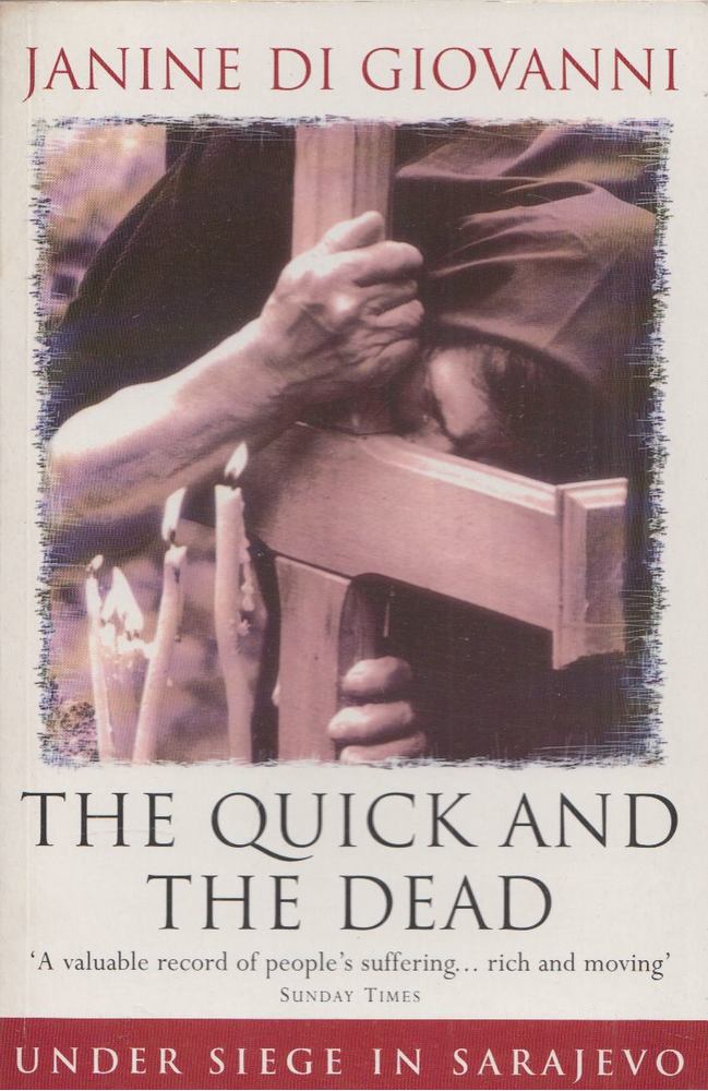 Janine di Giovanni - The Quick and the Dead [antikvár]