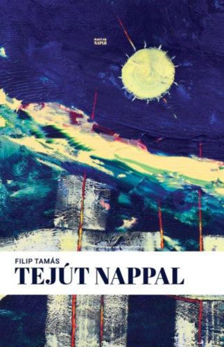 Filip Tamás - Tejút nappal [antikvár]
