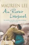 Maureen Lee - Au Revoir Liverpool [antikvár]