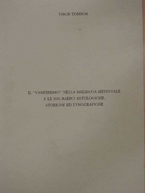 Tibor Tombor - Il "vampirismo" nella Dalmazia medievale e le sue radici mitologiche, storiche ed etnografiche [antikvár]