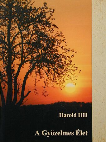 Harold Hill - A Gyözelmes Élet [antikvár]