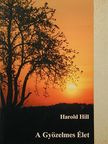 Harold Hill - A Gyözelmes Élet [antikvár]