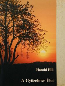Harold Hill - A Gyözelmes Élet [antikvár]