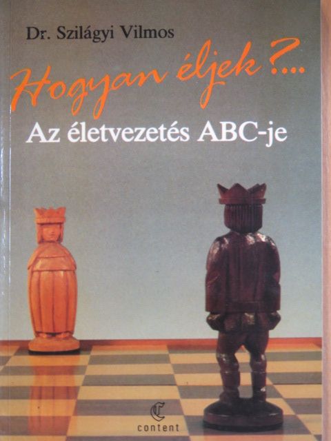 Dr. Szilágyi Vilmos - Hogyan éljek?... Az életvezetés ABC-je [antikvár]