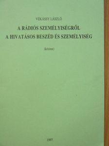 Vékássy László - A rádiós személyiségről/A hivatalos beszéd és személyiség [antikvár]
