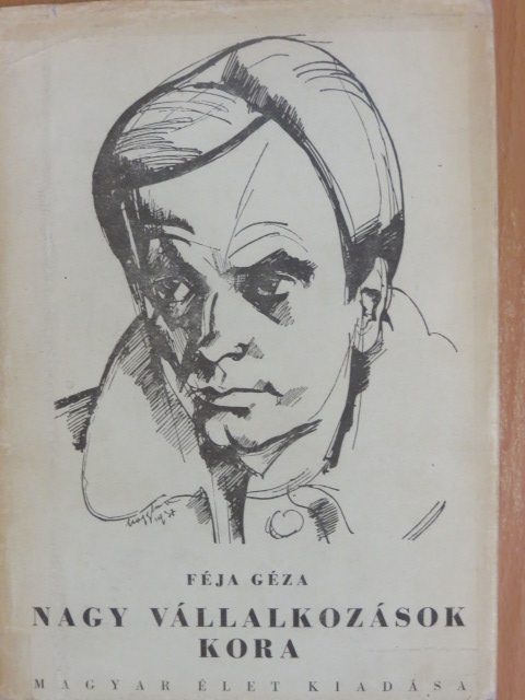 Féja Géza - Nagy vállalkozások kora [antikvár]