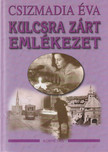 CSIZMADIA ÉVA - Kulcsra zárt emlékezet [antikvár]