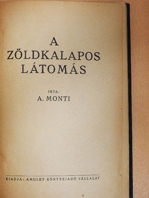 A. Monti - A zöldkalapos látomás [antikvár]