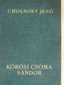 Dr. Cholnoky Jenő - Kőrösi Csoma Sándor [antikvár]