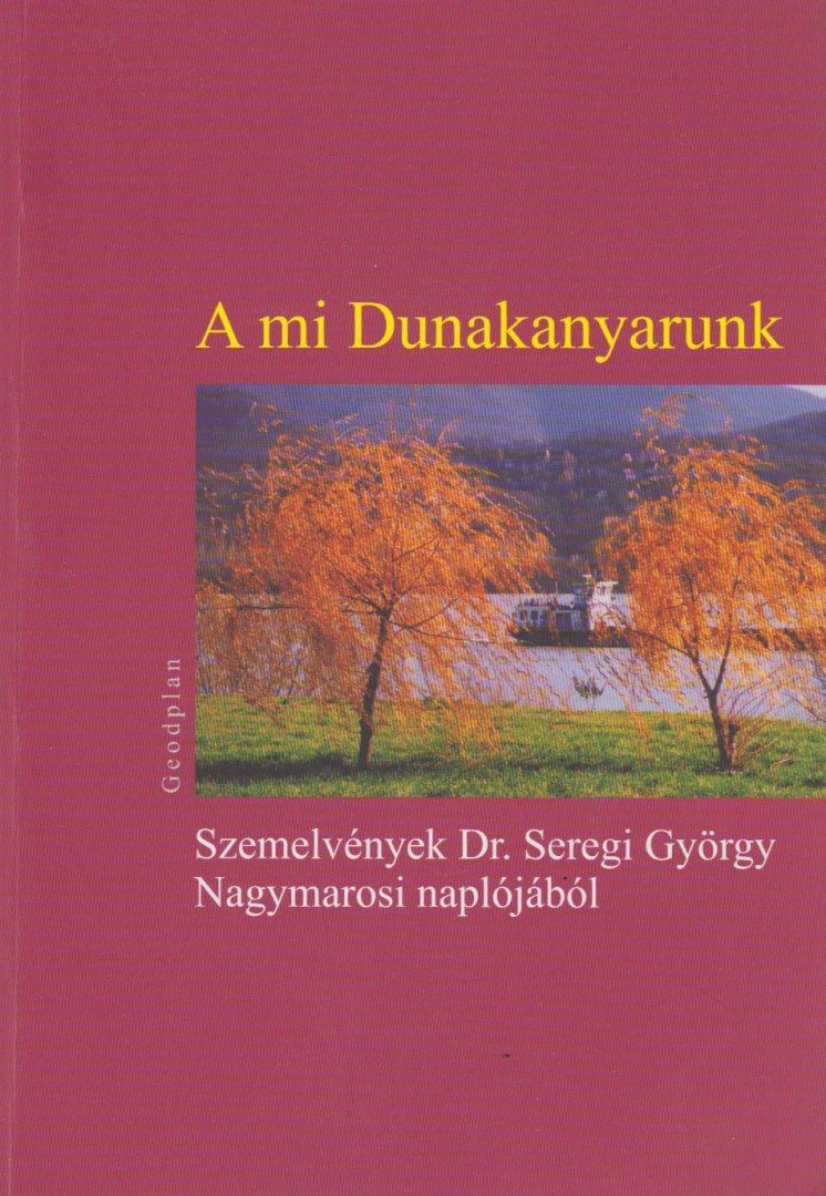 Dr. Seregi György - A mi Dunakanyarunk [antikvár]