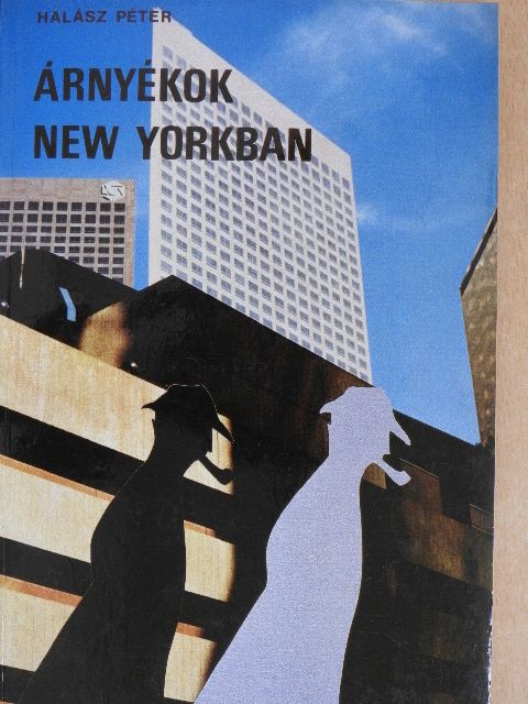 Halász Péter - Árnyékok New Yorkban [antikvár]