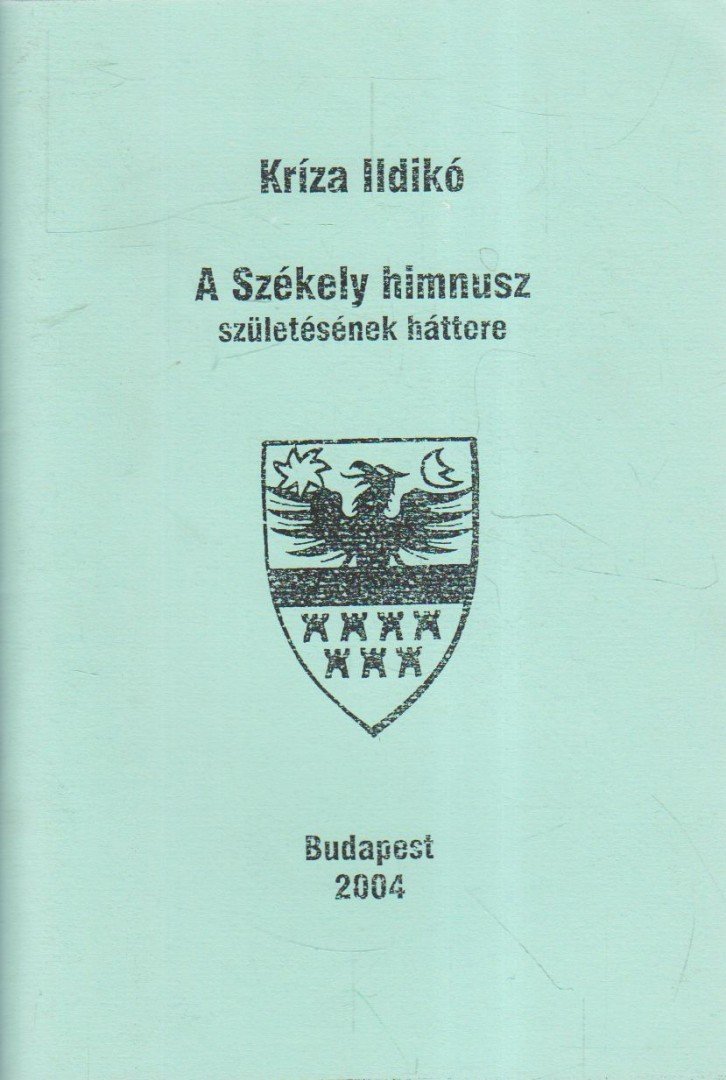 Kríza Ildikó - A Székely himnusz születésének háttere (különnyomat) [antikvár]