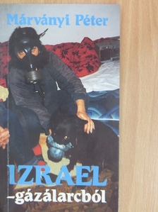 Márványi Péter - Izrael - gázálarcból [antikvár]