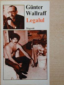 Günter Wallraff - Legalul [antikvár]